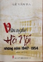 'Văn nghệ Hà Nội những năm 1947 - 1954': Những trang viết tâm huyết