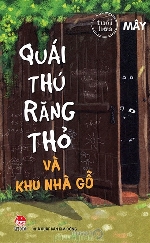 Truyện 'Quái thú Răng Thỏ và khu nhà gỗ' gợi ký ức tuổi thơ