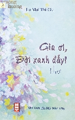 Đời vẫn xanh, tình vẫn xanh và thơ…