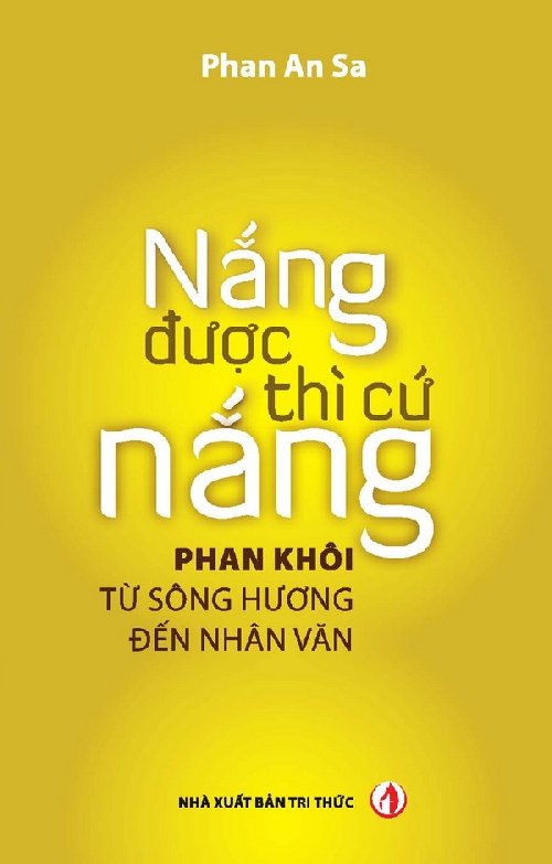 Cuốn sách về Phan Khôi: 'Nắng được thì cứ nắng'