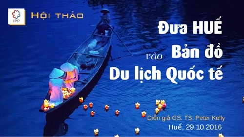 Hội thảo Đưa Huế vào Bản đồ Du lịch Quốc tế