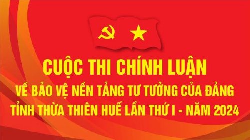 Phát động Cuộc thi Chính luận về bảo vệ nền tảng Tư tưởng của Đảng tỉnh Thừa Thiên Huế lần thứ I – năm 2024