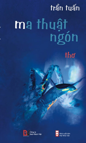 “Đi” và “Về” trong tập thơ “Ma thuật ngón” (1) của Trần Tuấn